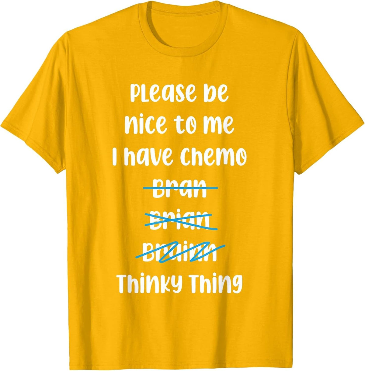 Please Be Nice to Me I Have Chemo Thinky Thing