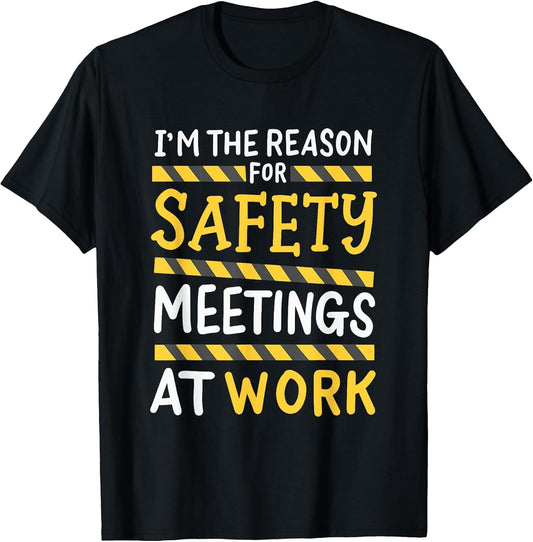 I'm The Reason for Safety Meetings - Funny Workplace Humor