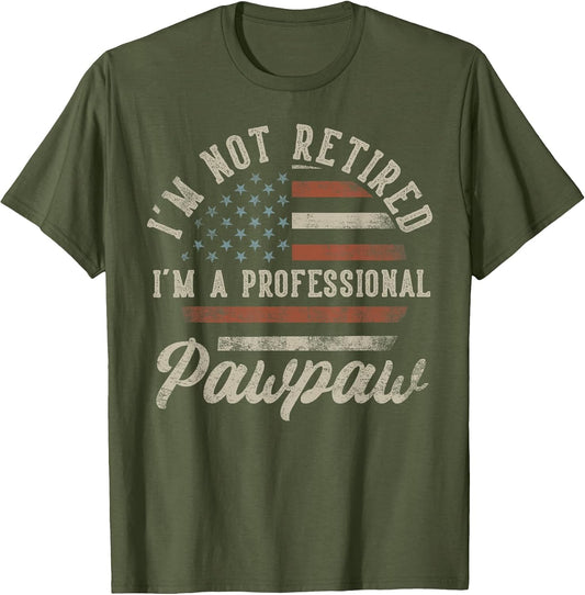 I'm Not Retired I'm A Professional Pawpaw Funny Retirement