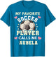 My Favorite Soccer Player Calls Me Abuela Soccer Grandma
