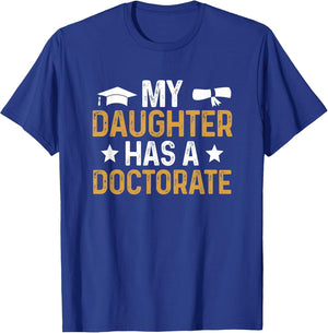My Daughter Has A Doctorate Graduation Dad PhD Graduate Dad
