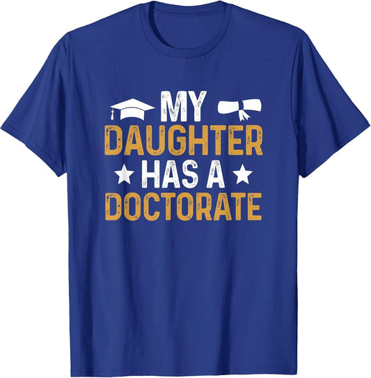 My Daughter Has A Doctorate Graduation Dad PhD Graduate Dad