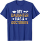 My Daughter Has A Doctorate Graduation Dad PhD Graduate Dad