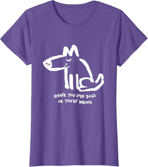 Funny Dog Either You Love Dog Or You're Wrong
