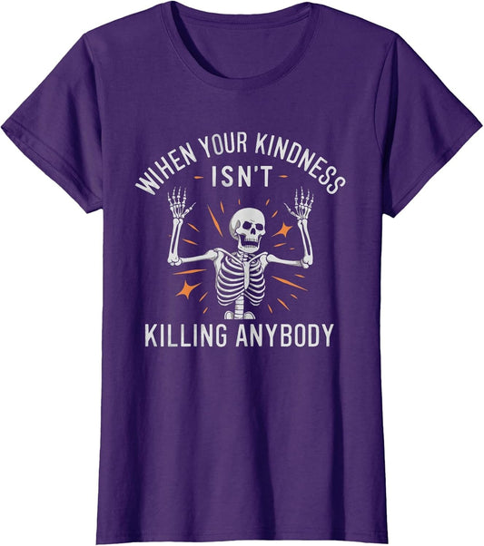 When Your Kindness Isn't Killing Anybody Skeleton