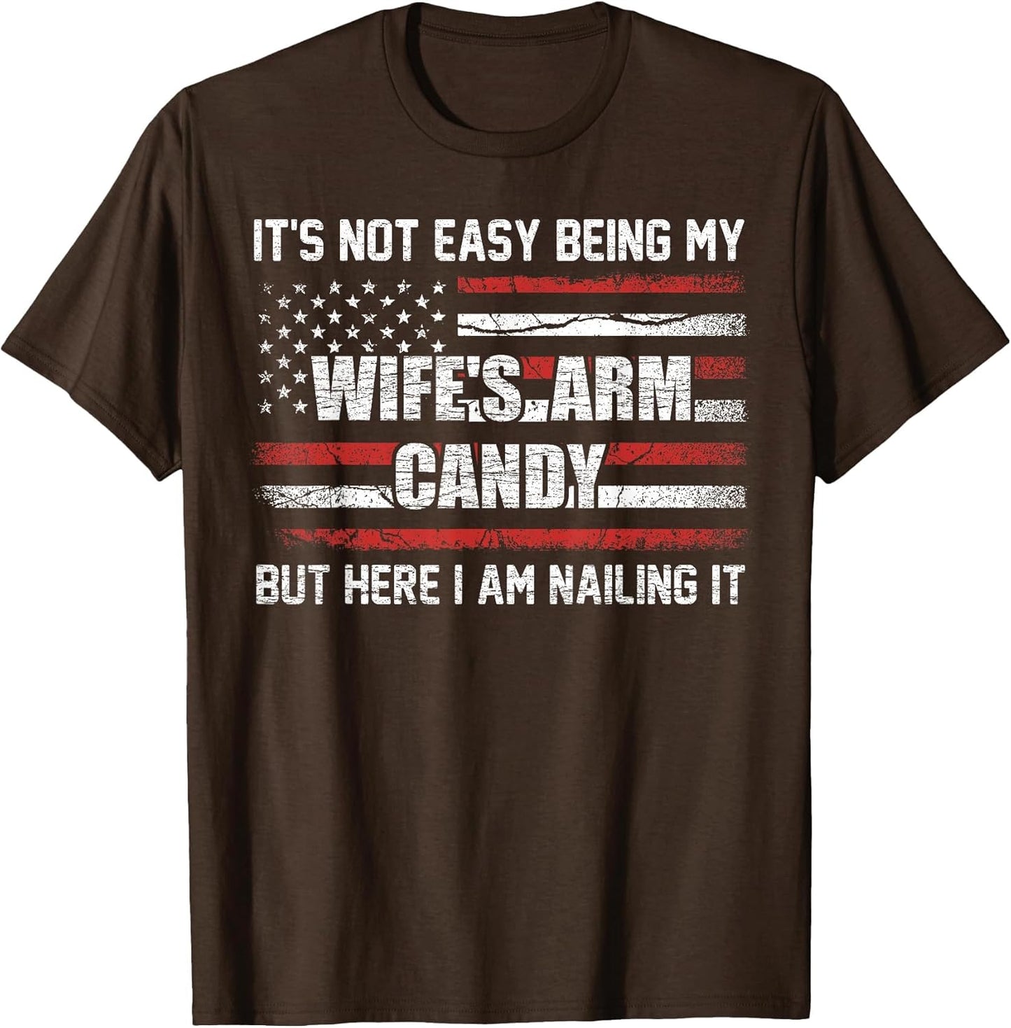 Its Not Easy Being My Wife's Arm Candy Shirt, Wife Arm Candy