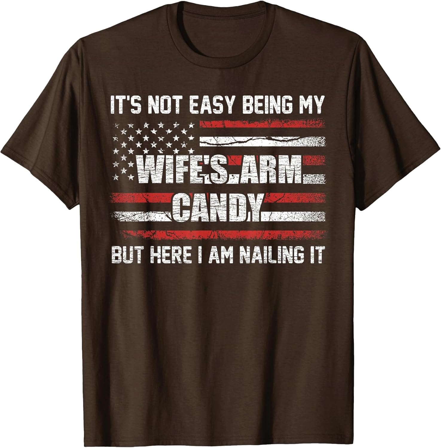 Its Not Easy Being My Wife's Arm Candy Shirt, Wife Arm Candy