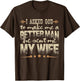 I Asked God to Make Me a Better Man He Sent Me My Wife
