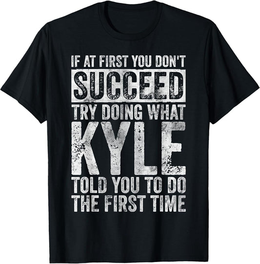If at First You Don't Succeed Try Doing What Kyle