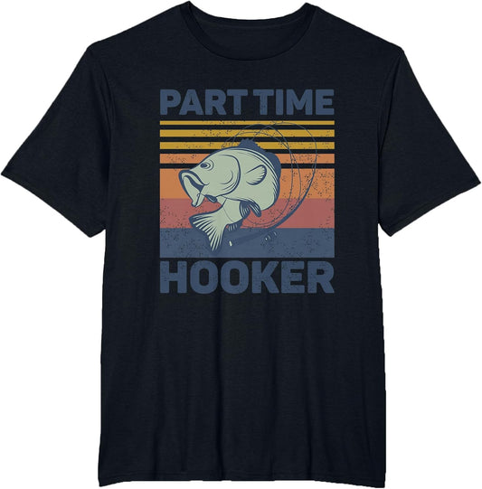 Funny Fishing Shirt - Part Time Hooker