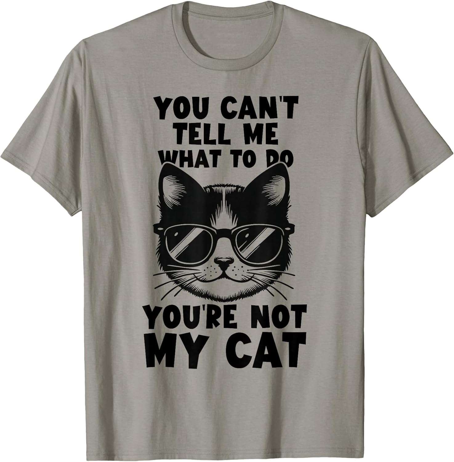 You Can’t Tell Me What to Do You’re Not My Cat Funny Kitten