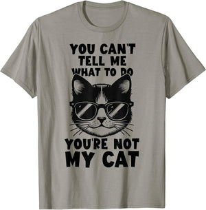You Can’t Tell Me What to Do You’re Not My Cat Funny Kitten
