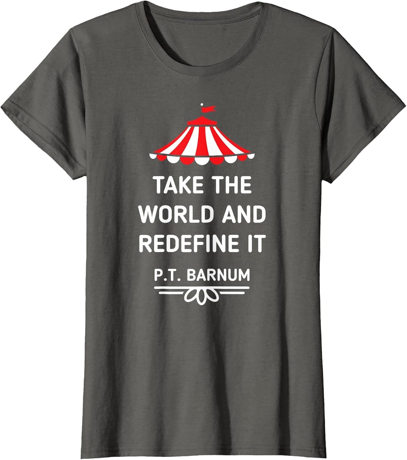 PT Barnum Quote Take The World and Redefine It Shirt
