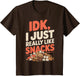 Boys Girls Funny IDK I Just Really Like Snacks