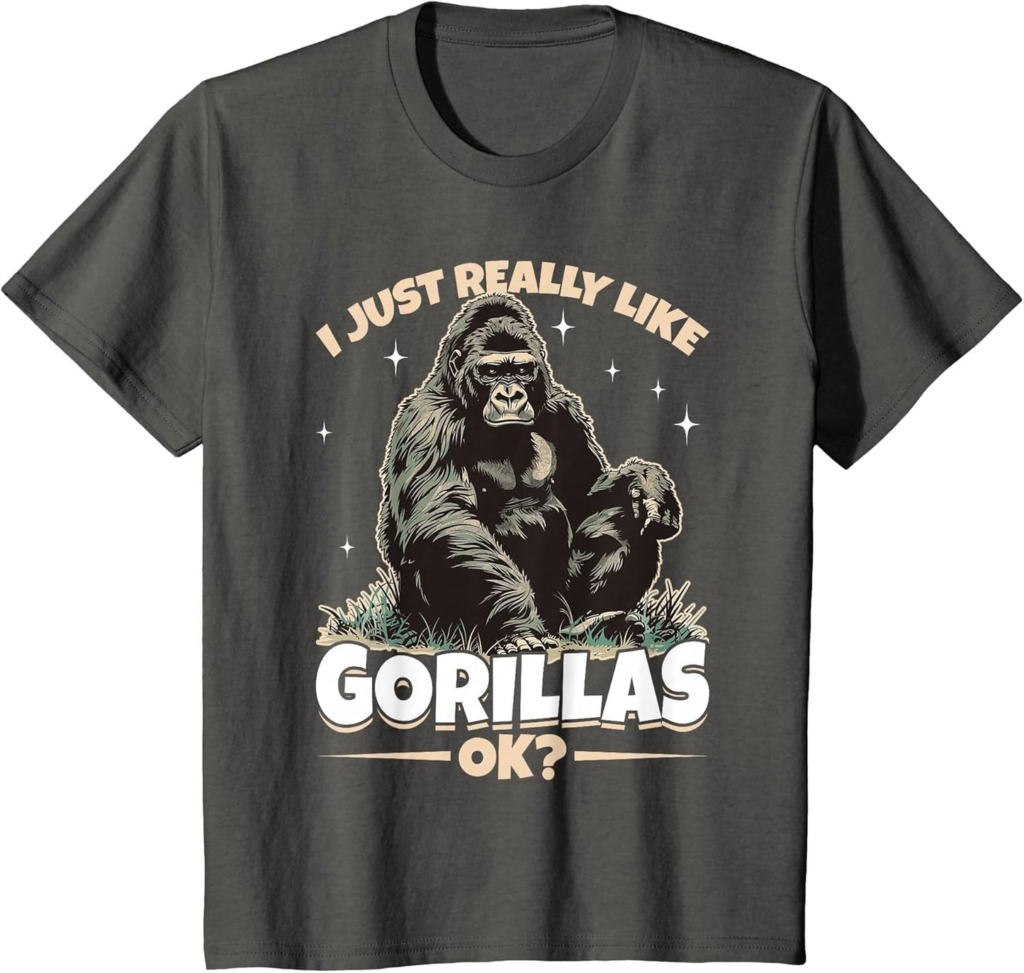 Funny Gorilla Animal I Just Really Like Gorillas, Ok?