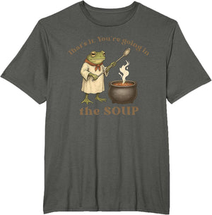 That's It You're Going in The Soup