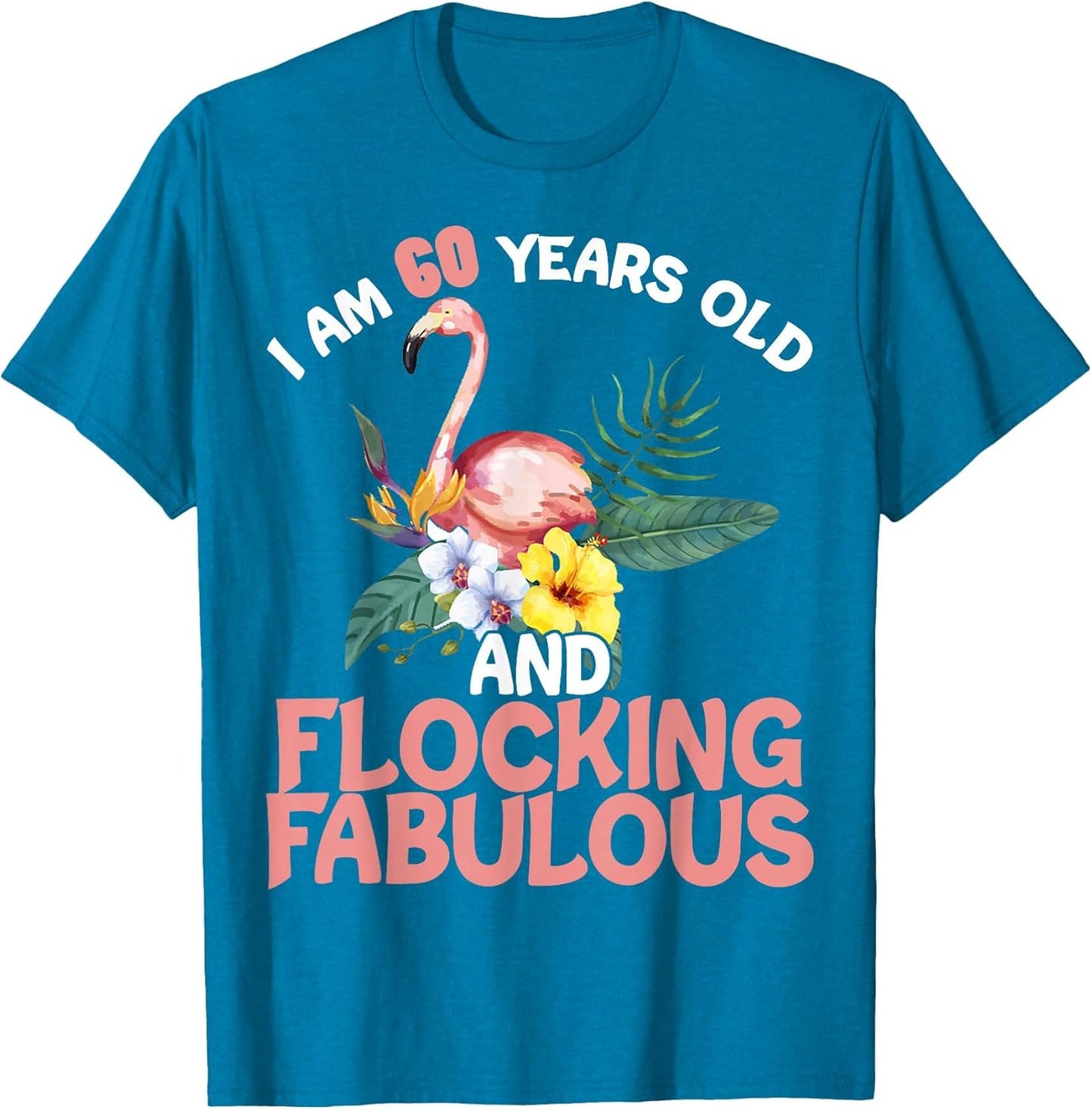 I Am 60 Years Old & Flocking Fabulous 60th Birthday Flamingo