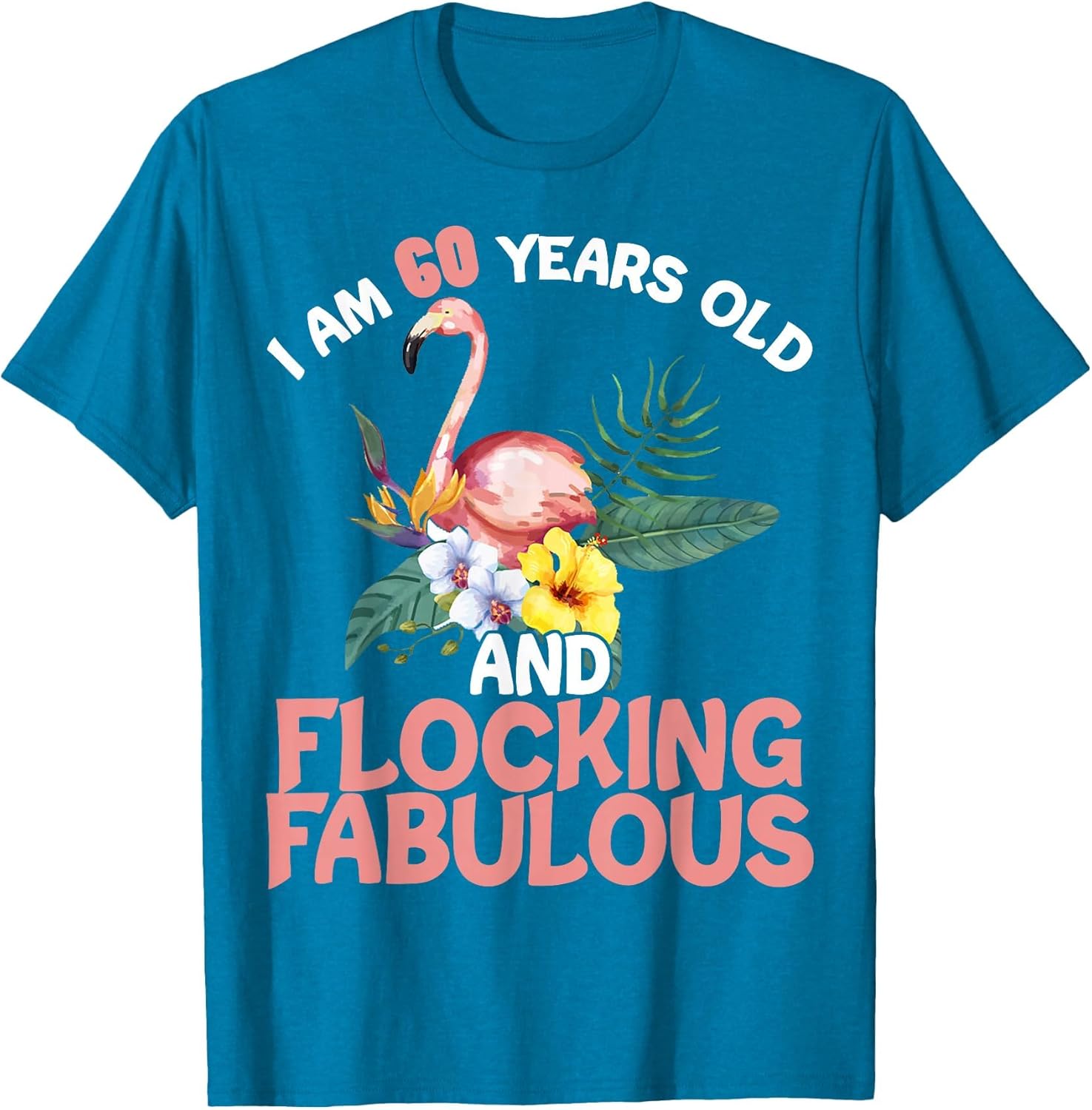 I Am 60 Years Old & Flocking Fabulous 60th Birthday Flamingo