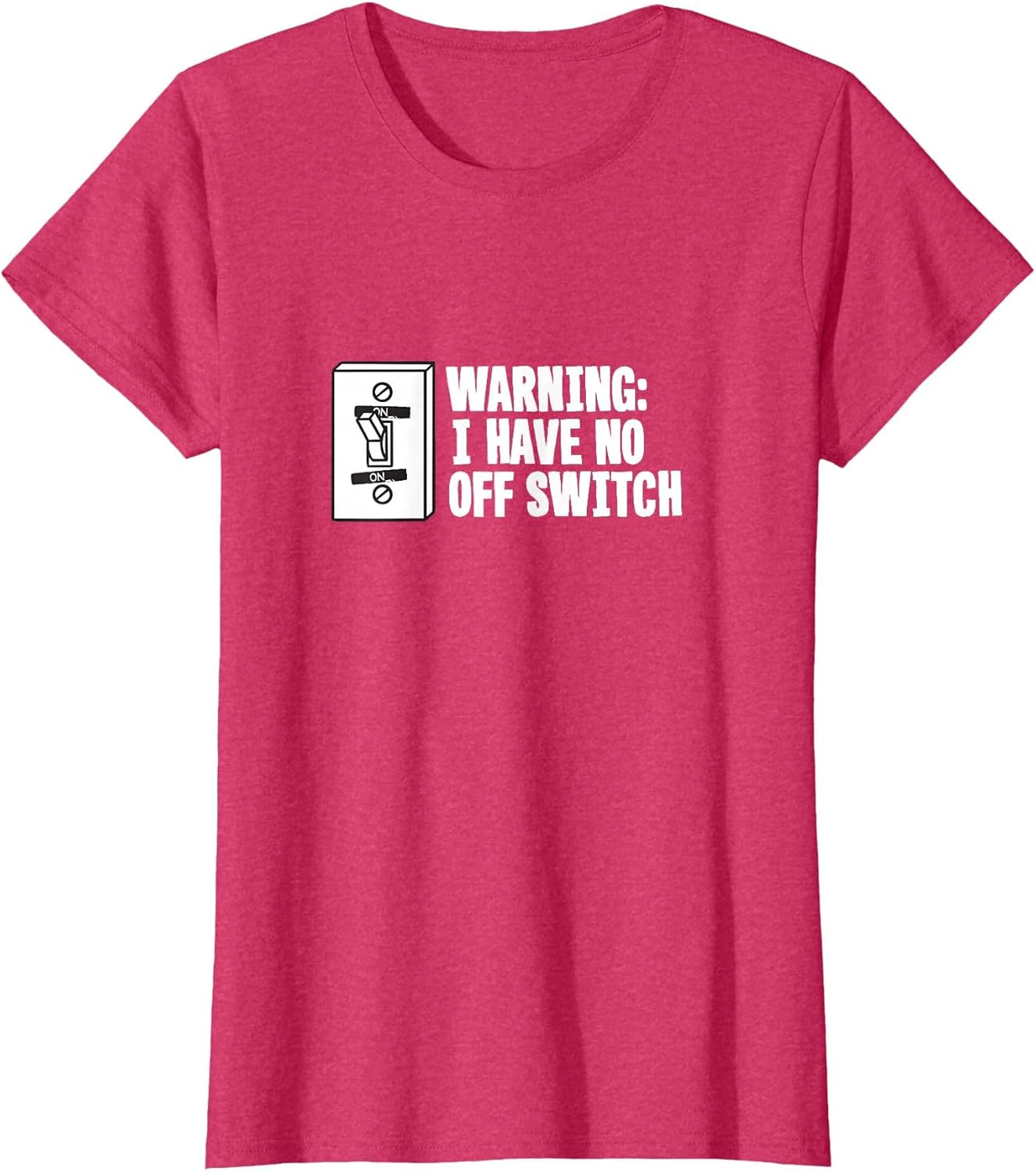 Warning I Have No Off Switch - Funny