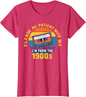 Please Be Patient with Me I'm from The 1900s Funny Dad