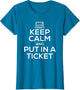 Keep Calm and Put in A Ticket Shirt for Tech Support