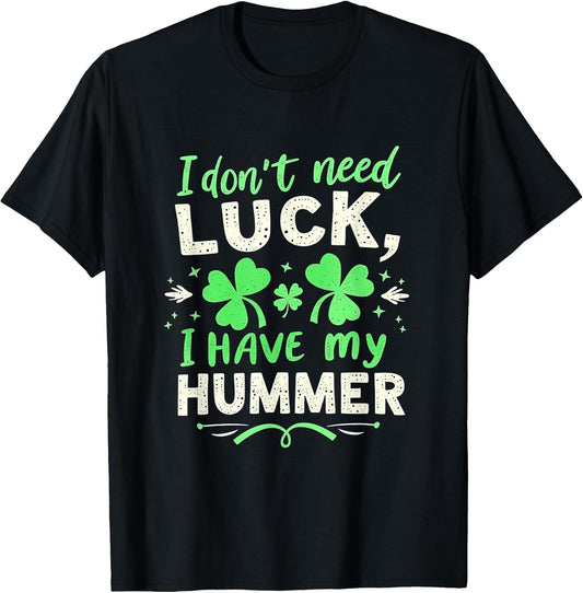 I Don't Need Luck, I Have My Hummer Vehicle Pride