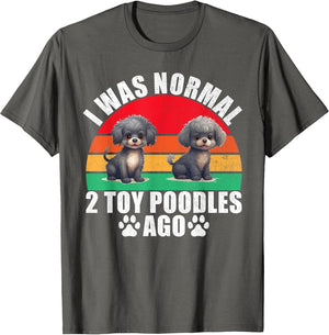 I was Normal 2 Toy Poodles ago Toy Poodle
