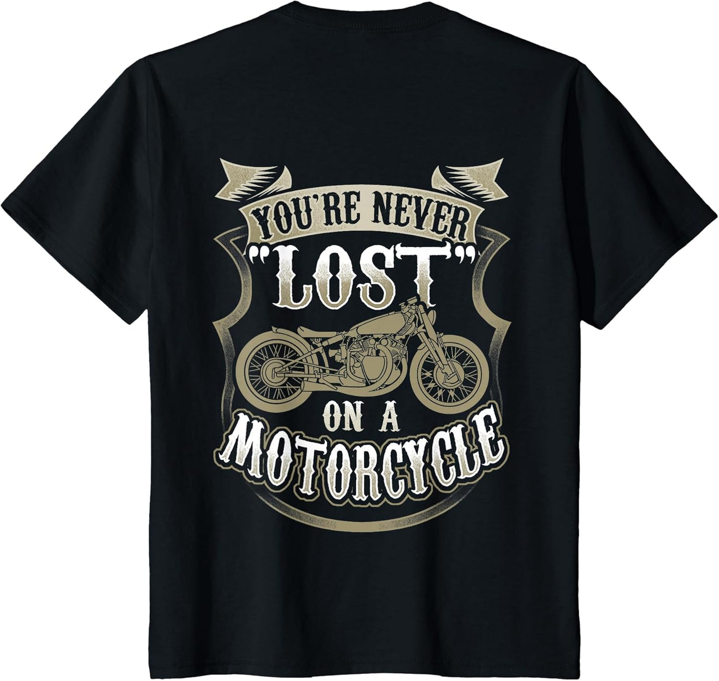 You're Never Lost On A Motorcycle Back Side Printed
