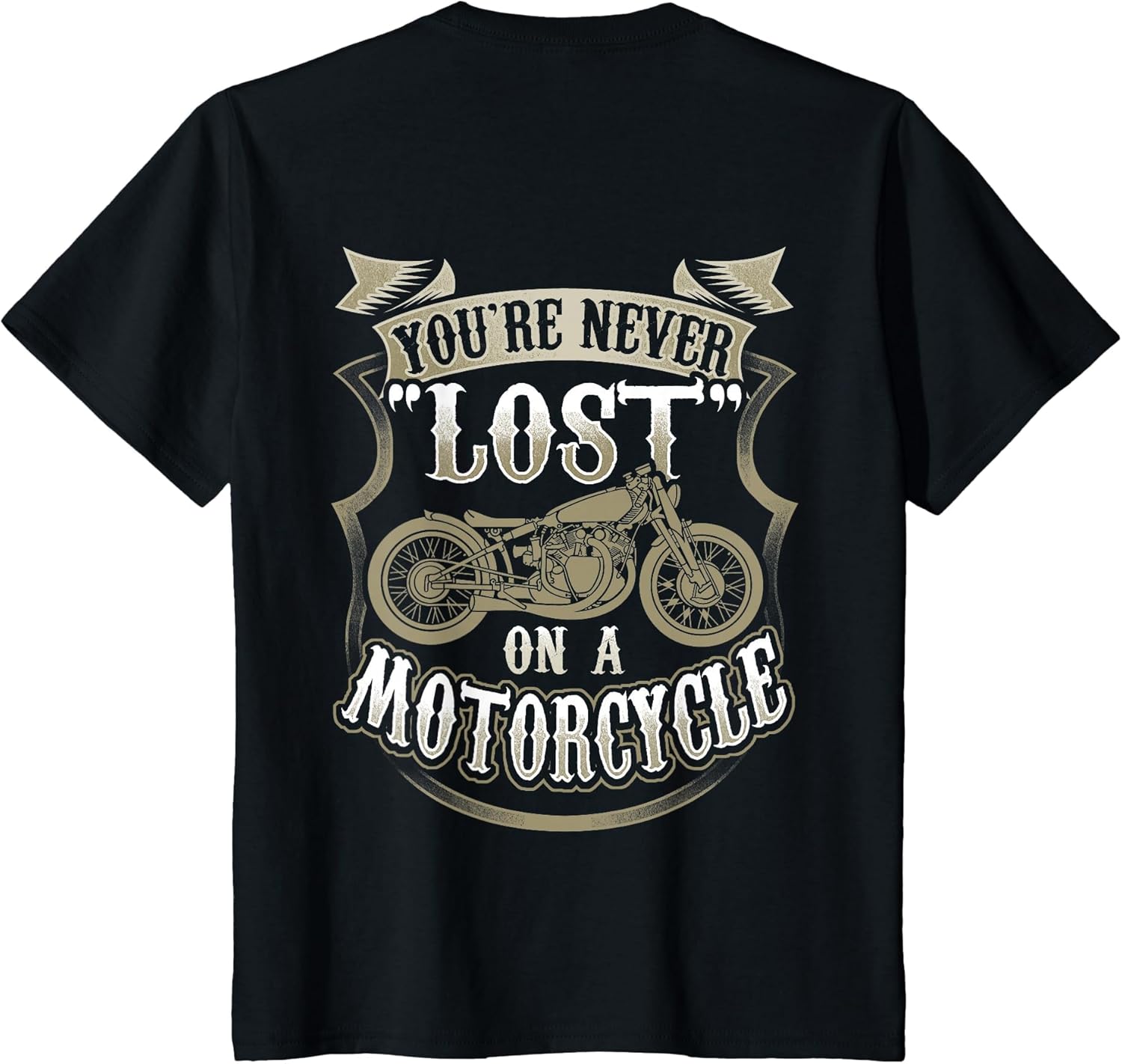 You're Never Lost On A Motorcycle Back Side Printed