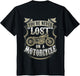 You're Never Lost On A Motorcycle Back Side Printed