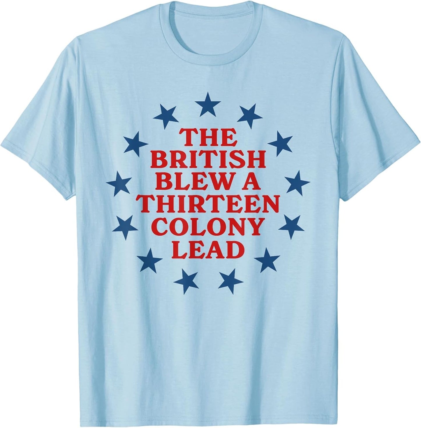 The British Blew a 13 Colony Lead Funny 4Th of July Funny
