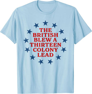 The British Blew a 13 Colony Lead Funny 4Th of July Funny