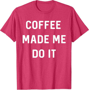 Coffee Made me do it