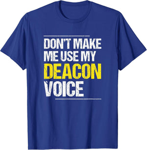 Don't Make Me Use My Deacon Voice - Church Minister Catholic