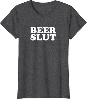 Beer Slut, Beer Lover, Funny Drinking