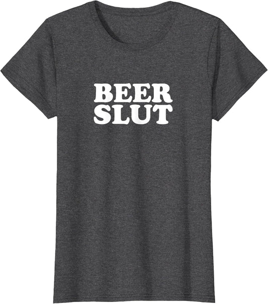 Beer Slut, Beer Lover, Funny Drinking
