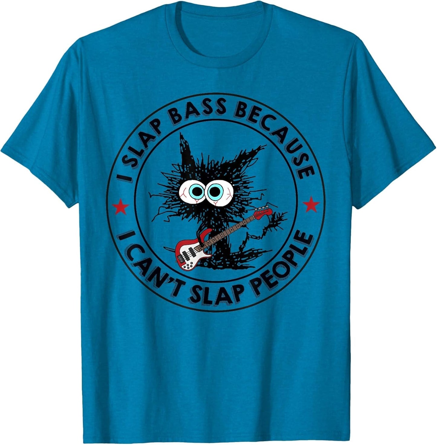 I Slap Bass Because I Can't Slap People Black Cat
