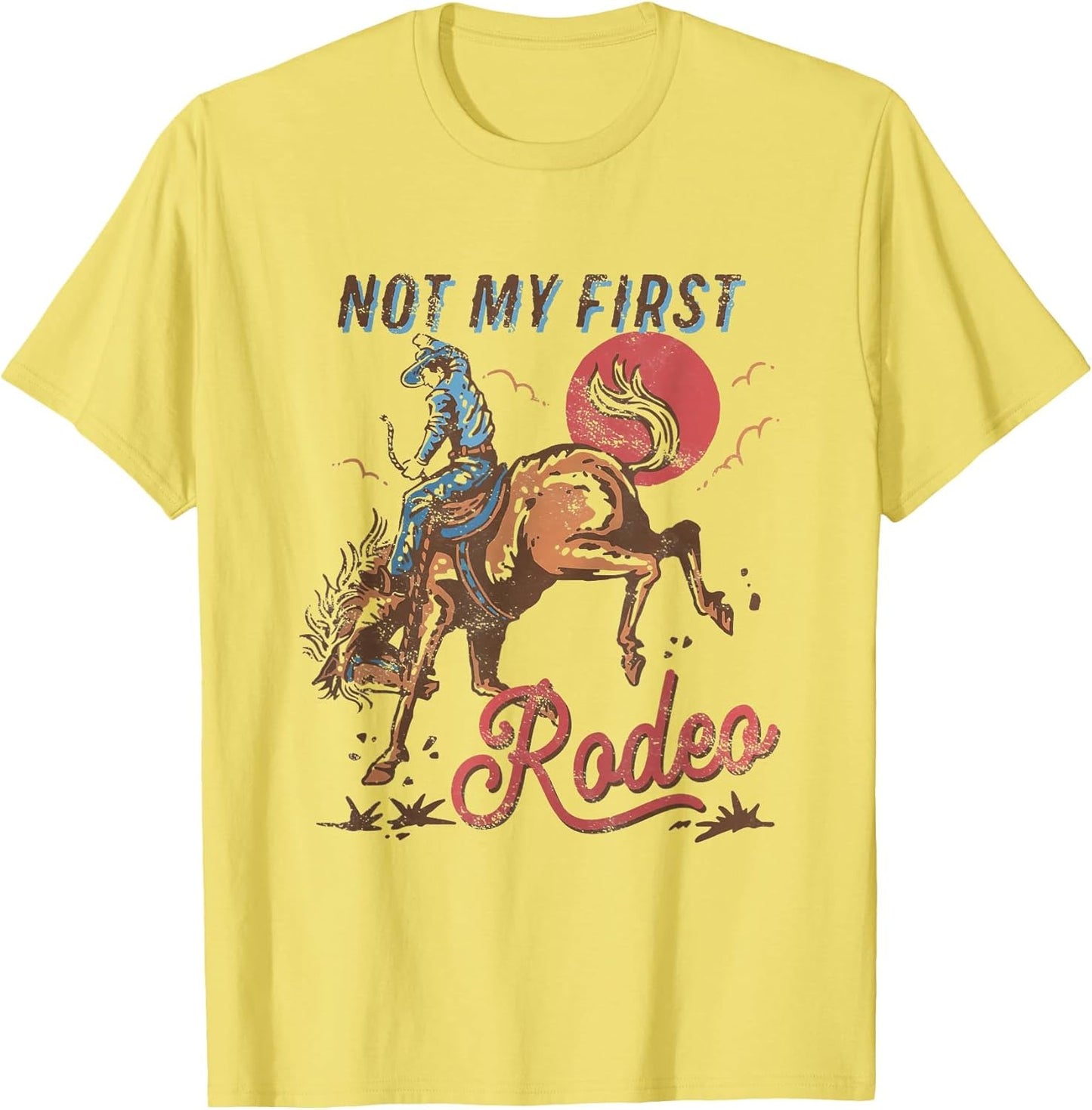 Vintage Bronc Riding Cowboy Rodeo Not My First Rodeo