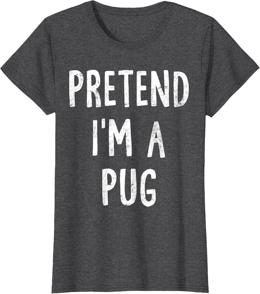 Pretend I'm A Pug Lazy Easy Halloween Costume