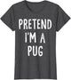 Pretend I'm A Pug Lazy Easy Halloween Costume