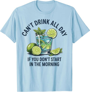 Cant Drink All Day If You Don't Start in The Morning