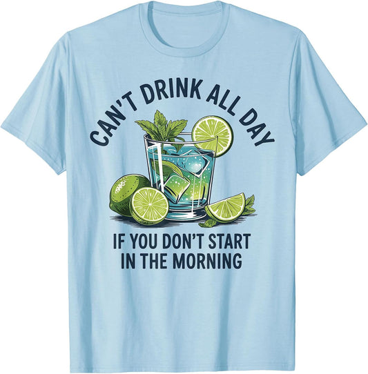 Cant Drink All Day If You Don't Start in The Morning