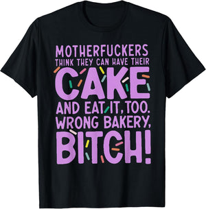 Motherfuckers Think They Can Have Their Cake and Eat It Too