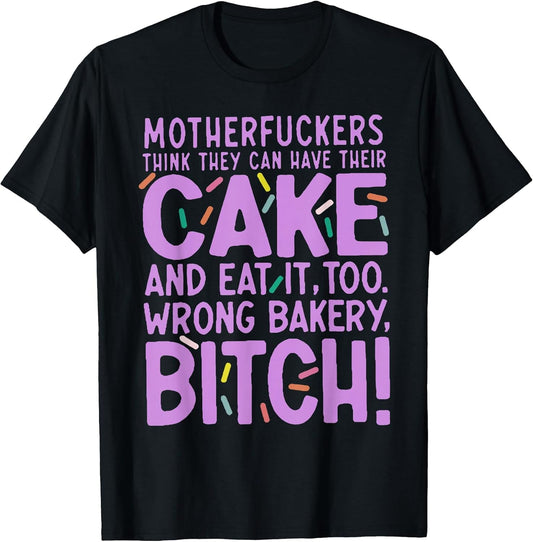 Motherfuckers Think They Can Have Their Cake and Eat It Too