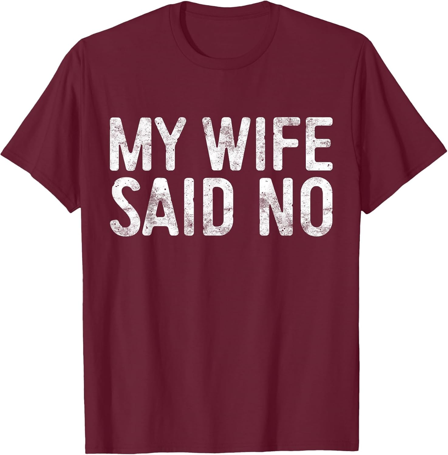 My Wife Said No Shirt Men Husband Engagement Fathers Day