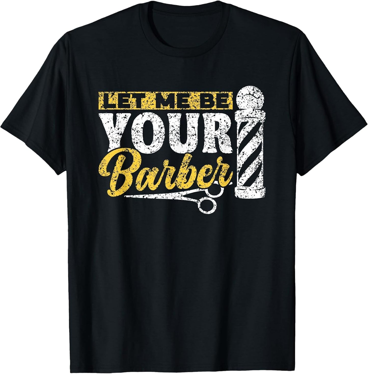 Let Me Be Your Barber Job Barbers Hobby Barbershop