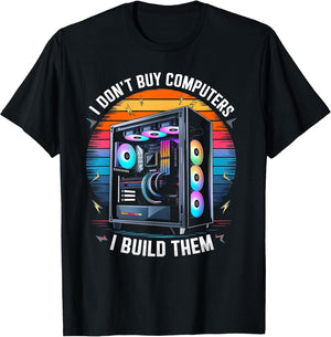 I Don't Buy Computers I Build Them PC Builder