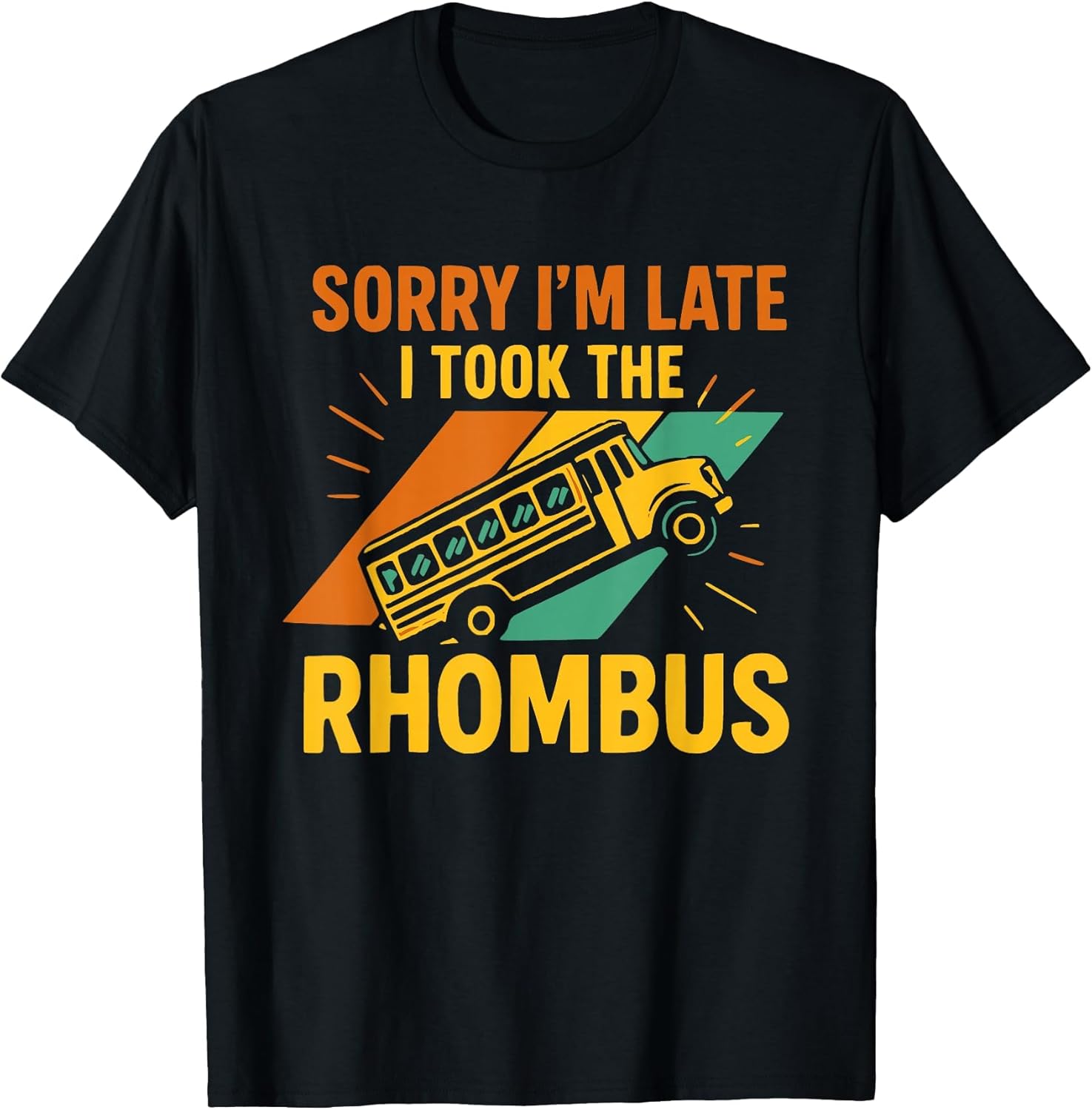 Sorry I’m Late I Took The Rhombus Funny Geometry Math Bus