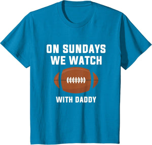 On Sundays We Watch Football with Daddy