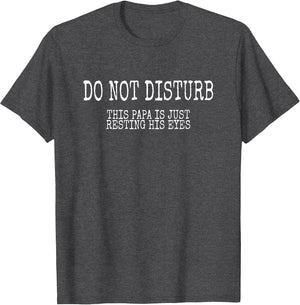 Do Not Disturb This Papa is Just Resting His Eyes Shirt